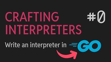 Write an Interpreter in Go: Introduction (Crafting Interpreters #0)