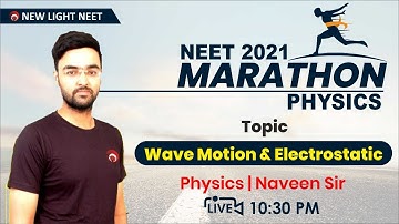 NEET 2021 | PHYSICS | MARATHON | Wave Motion & Electrostatic | Er. NAVEEN DIXIT | NEW LIGHT NEET