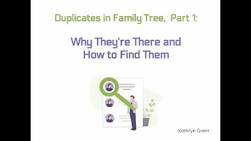 Duplicates in Family Tree, Part 1: Why They