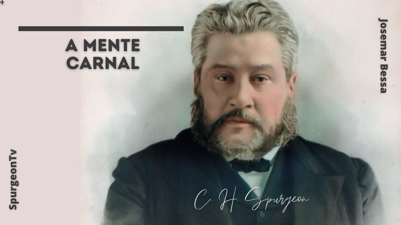 A Mente Carnal | C. H. Spurgeon ( 1834 - 1892 )