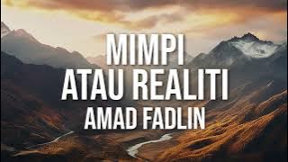 Download lagu Amad Fadlin - Mimpi Atau Realiti