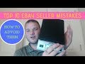 Top 10 Mistakes Ebay Sellers Make & How to avoid them