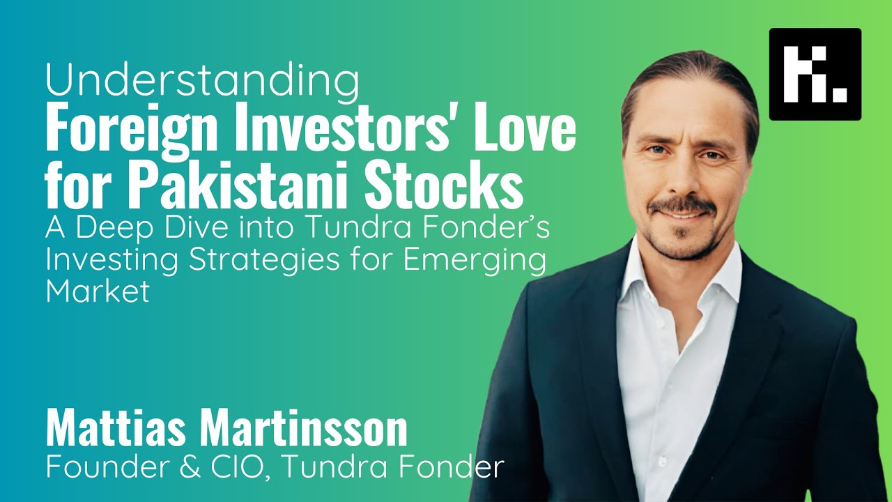 Ep. 31 | Understanding Foreign Investor’s Perspective for Pakistani Equities with Mattias Martinsson