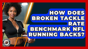 How Does Broken Tackle Rate Benchmark NFL Running Backs? - Gridiron Data Digest