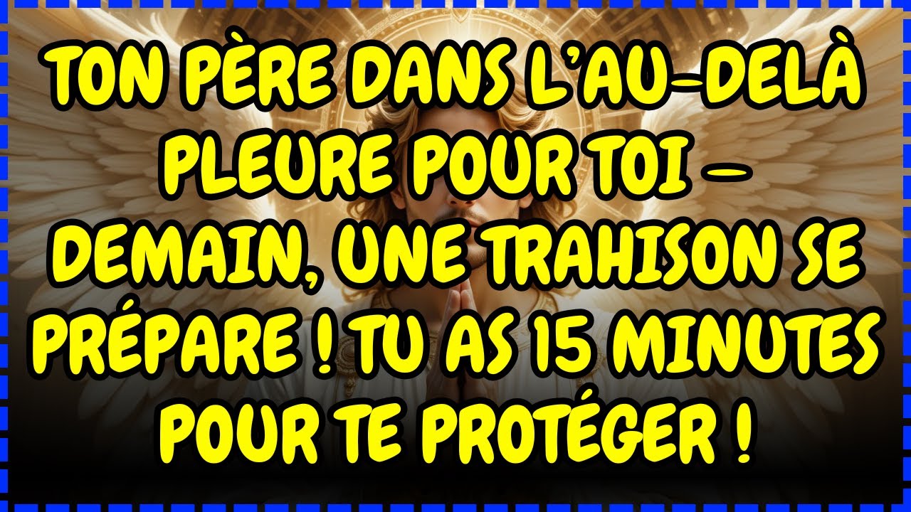🔔 TON PÈRE DÉCÉDÉ SUPPLIE AU CIEL : IL VOIT QUI TE TRAHIRA DEMAIN – SEULEMENT 15 MINUTES POUR...