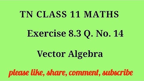 Tn 11 maths| exercise 8.3|q. no.14|chapter 8 | state board | Vector Algebra  |gmrrao maths|