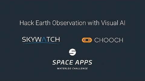 Hack Earth Observation with Visual AI with Chooch AI