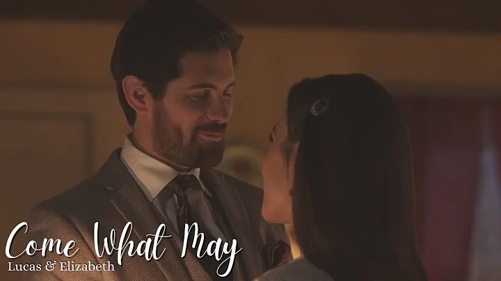Lucas & Elizabeth: Come What May (When Calls The H...