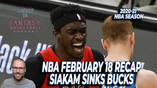 Pascal Siakam Lays Waste To Bucks Again | February 18 NBA Recap | NBA Fantasy Basketball