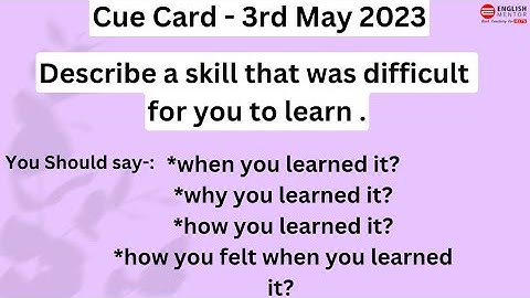 Describe a skill that was difficult for you to learn || May to August 2023 Cue Card Sample