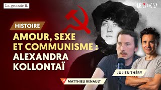 AMOUR, SEXE ET COMMUNISME : ALEXANDRA KOLLONTAÏ | MATTHIEU RENAULT, JULIEN THÉRY