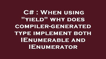 C# : When using "yield" why does compiler-generated type implement both IEnumerable and IEnumerator