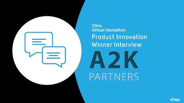 Citrix Virtual Hackathon "Product Innovation" winner interview - A2K Partners