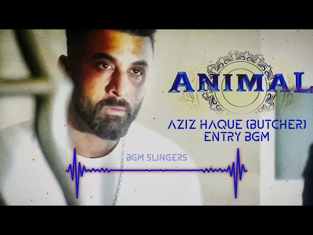 #ANIMAL - AZIZ HAQUE (BUTCHER) ENTRY Ultra HQ Bgm Ringtone | Butcher Bgm | Animal Park | OST VOL- 07 class=