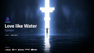 Love like Water  - DJJaeJae | Music | Remixes | MP3 Download in Description