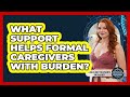 What Support Helps Formal Caregivers With Burden? - Trials and Treatments Uncovered