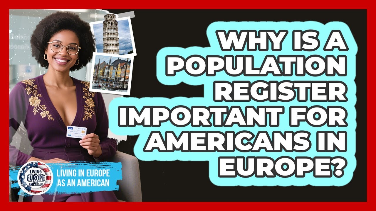 Why Is A Population Register Important For Americans In Europe? - Living in Europe as an American