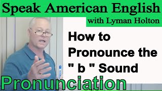 How to Pronounce the - b - Sound in English - Video 20