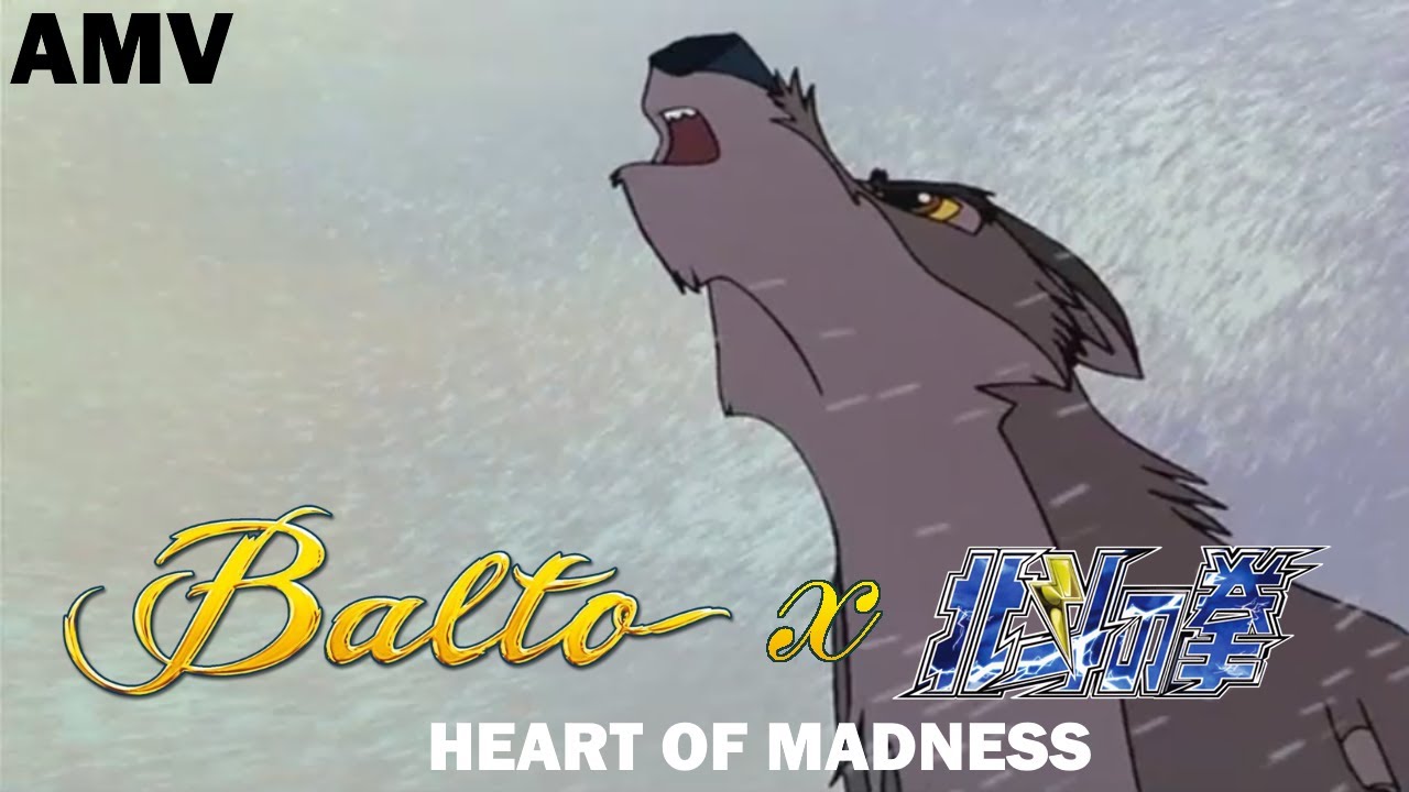 [AMV] Balto Heart of Madness (Balto x Fist of the North Star) YouTube