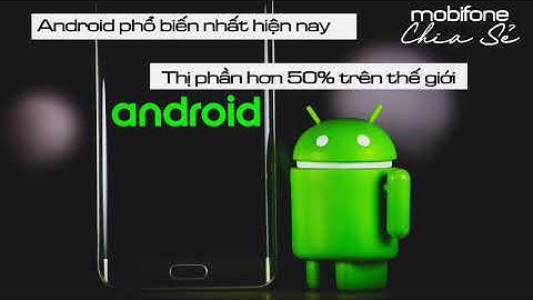Top 5 hệ điều hành phổ biến trên smartphone