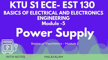 Power Supply | KTU S1 EST 130- Module 5 Part 1| Basics of Electrical and Electronics |