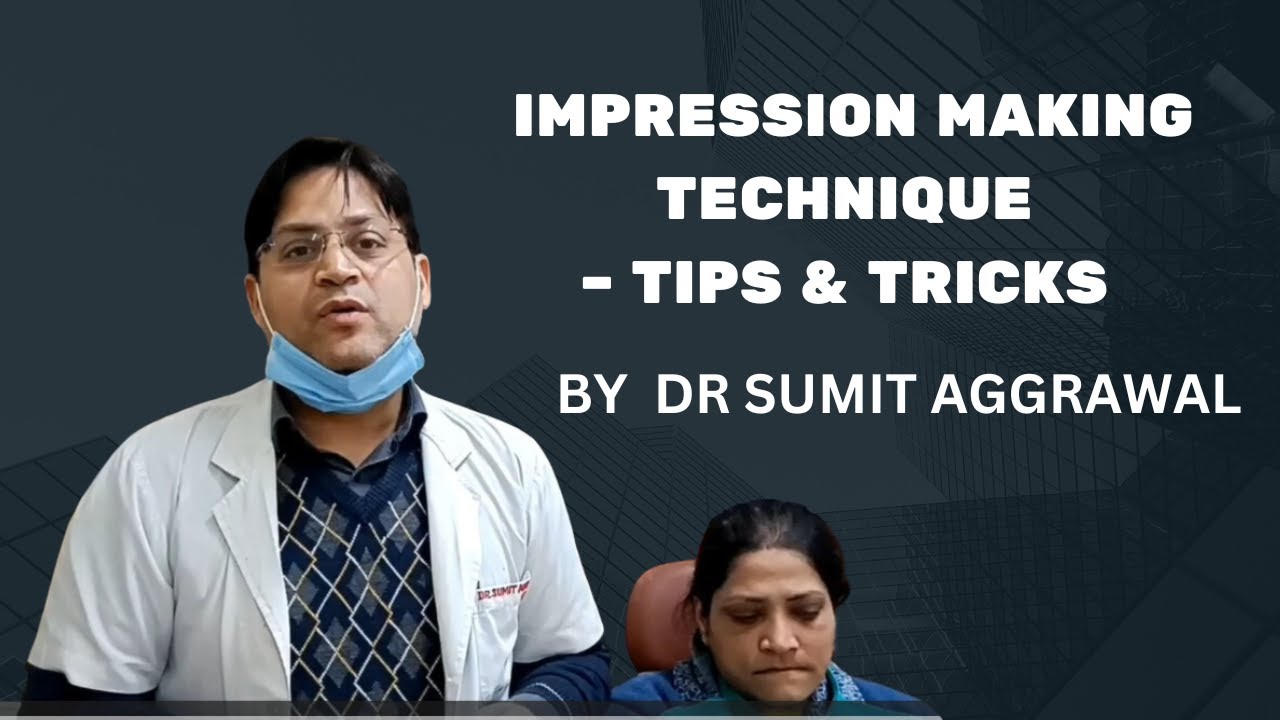 Impression Making technique – Tips & Tricks BY DR SUMIT AGGRAWAL - YouTube