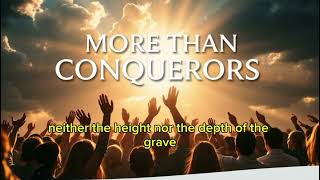 More Than Conquerors Lyrics (Based on Romans 8:37) | Original Christian Worship Song
