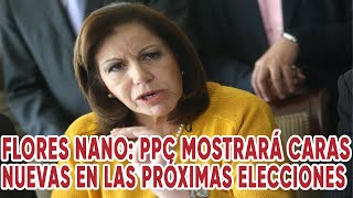 Flores Nano: PPC mostrará caras nuevas en las próximas elecciones