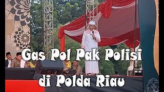 Ustadz Das'ad Latif ~ Gas Pol Pak Polisi Polda Riau