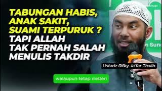 Tabungan Habis, Anak Sakit, Suami Terpuruk ? Kenapa Takdir Allah Begini ? Ustadz Rifky Ja'far Thalib
