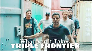 Triple Frontier Tribute Whatever It Takes Oscar Isaac, Charlie Hunnam, Ben Affleck
