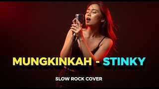 STINKY - Mungkinkah | Slow Rock Cover | ARANSEMEN INI BIKIN NANGIS TANPA SADAR ðŸ˜ðŸ’”