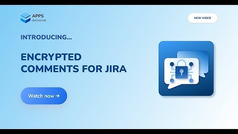 Introducing Encrypted Comments for Jira