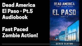 25 Dead America - El Paso Pt 5 (Complete Zombie Horror Audiobook)  Book 25 of 47 in Dead America