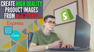 How To Create High Quality Product Images From Aliexpress (Boost Sales) | Shopify Dropshipping 2022