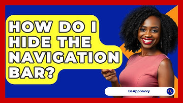 How Do I Hide The Navigation Bar? - Be App Savvy