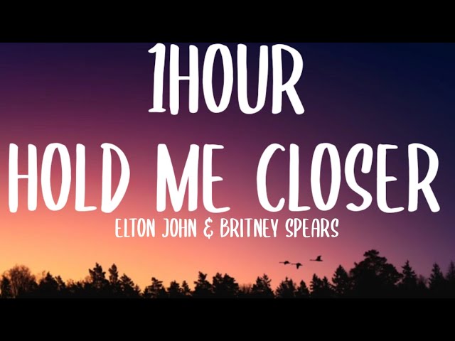Elton John u0026 Britney Spears - Hold Me Closer (1HOUR/Lyrics) class=