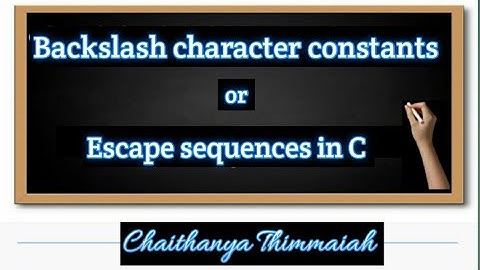 Backslash Character Constants in C | Constants part -2 | Escape Sequences in C | Programming in C
