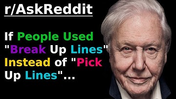 (David Attenborough) IF people used "break up lines" instead of "pick...