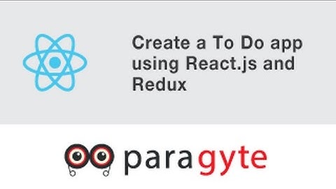 React JS Tutorial- Create a To Do Application - using React.js and Redux