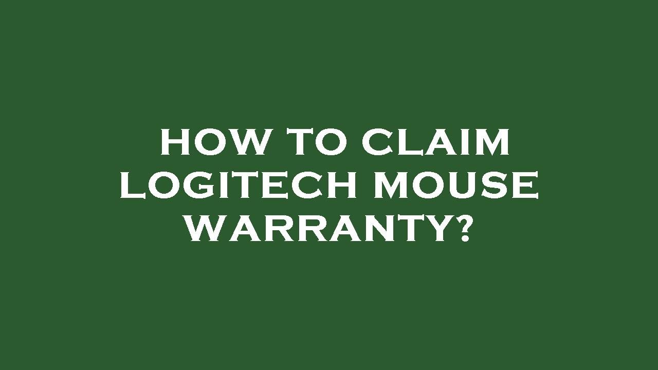 How Do I Claim My Logitech Mouse Warranty