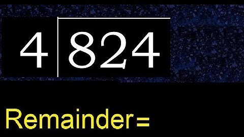 Divide 824 by 4 , remainder  . Division with 1 Digit Divisors . How to do