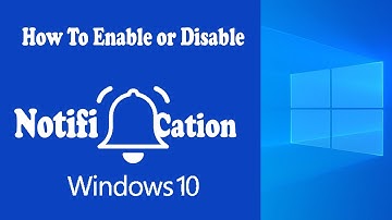 How to Enable or Disable Notification on Windows 10