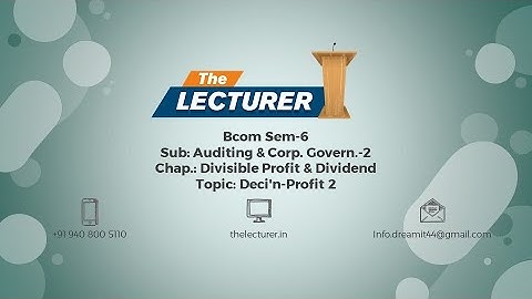 Bcom Sem-6 Sub: Auditing & Corp. Govern.-2 Chap.: Divisible Profit & Dividend Topic: Deci