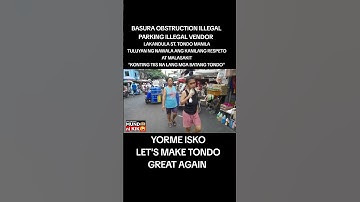 MK😲/BASURA OBSTRUCTION ILLEGAL PARKING ILLEGAL VENDOR LAKANDULA TONDO MANILA #yorme #clearing #isko