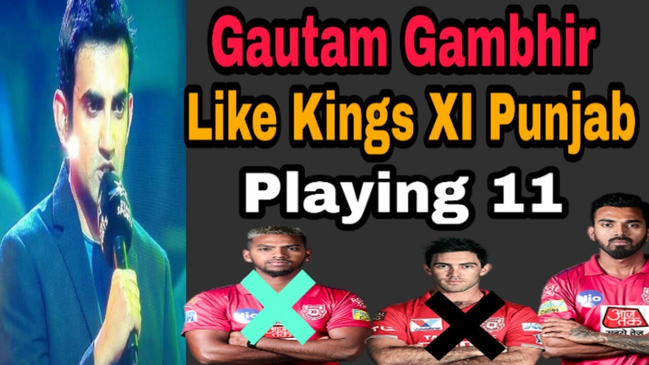 IPL 2020 Gautam Gambhir Like Kings XI Punjab Playing 11