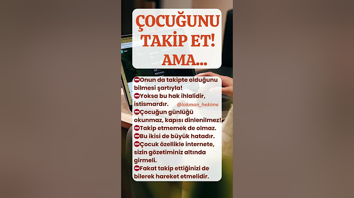 ÇOCUĞUNU TAKİP ET! AMA...