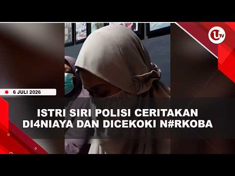 PILU, PENGAKUAN ISTRI SIRI POLISI DI4N!4YA HINGGA DICEKOKI N*RKOB4 SELAMA 2 TAHUN | U-NEWS