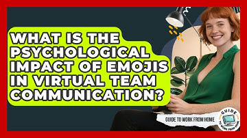 What Is The Psychological Impact Of Emojis In Virtual Team Communication? - Guide To Work From Home