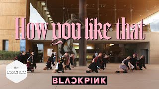 [KPOP IN PUBLIC MEXICO] BLACKPINK - HOW YOU LIKE THAT Dance Cover [The Essence]